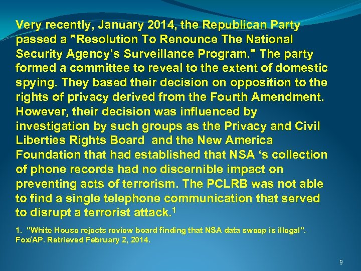 Very recently, January 2014, the Republican Party passed a "Resolution To Renounce The National