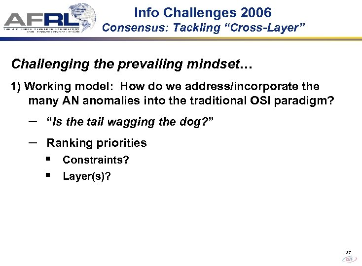 Info Challenges 2006 Consensus: Tackling “Cross-Layer” Challenging the prevailing mindset… 1) Working model: How