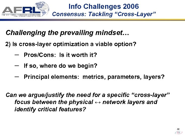 Info Challenges 2006 Consensus: Tackling “Cross-Layer” Challenging the prevailing mindset… 2) Is cross-layer optimization