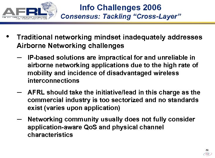 Info Challenges 2006 Consensus: Tackling “Cross-Layer” • Traditional networking mindset inadequately addresses Airborne Networking
