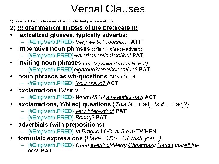Verbal Clauses 1) finite verb form, infinite verb form, contextual predicate ellipsis 2) !!!