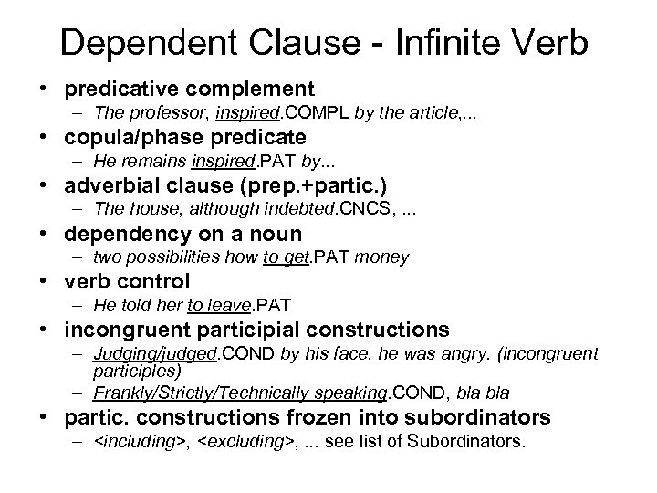 Dependent Clause - Infinite Verb • predicative complement – The professor, inspired. COMPL by