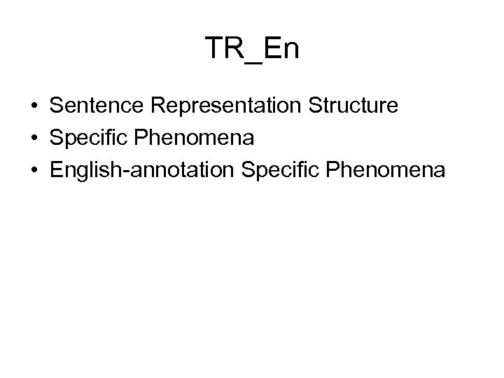 TR_En • Sentence Representation Structure • Specific Phenomena • English-annotation Specific Phenomena 