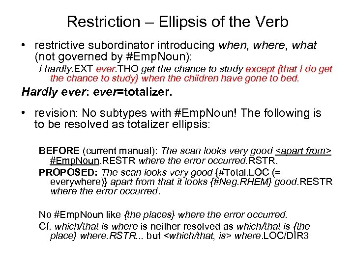 Restriction – Ellipsis of the Verb • restrictive subordinator introducing when, where, what (not