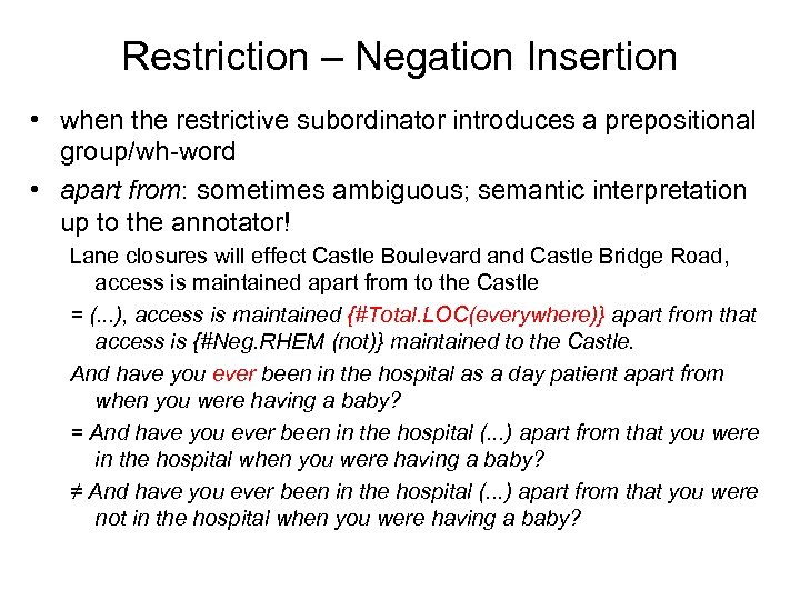 Restriction – Negation Insertion • when the restrictive subordinator introduces a prepositional group/wh-word •