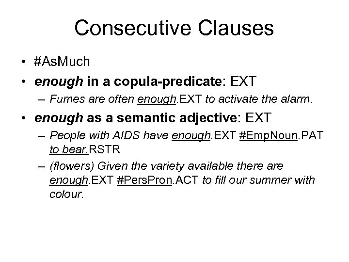 Consecutive Clauses • #As. Much • enough in a copula-predicate: EXT – Fumes are