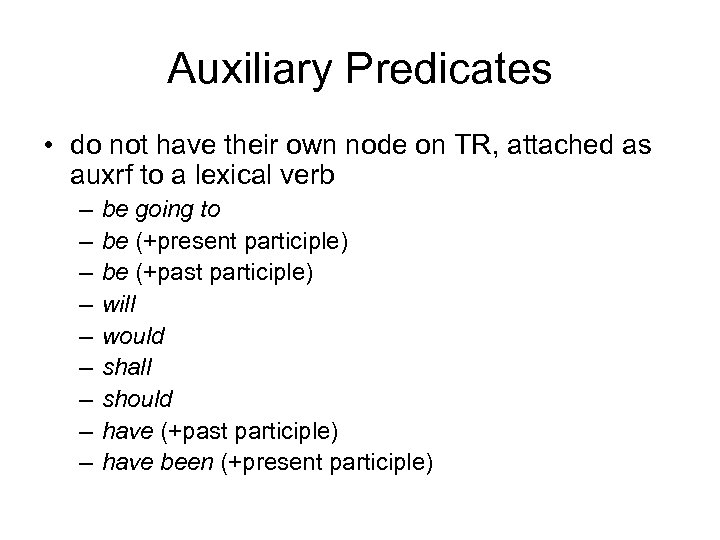 Auxiliary Predicates • do not have their own node on TR, attached as auxrf