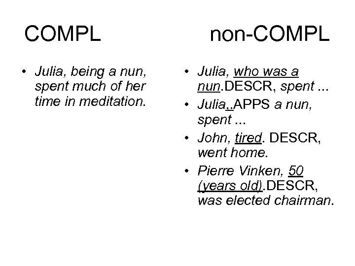 COMPL • Julia, being a nun, spent much of her time in meditation. non-COMPL