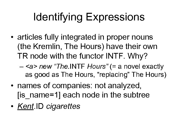 Identifying Expressions • articles fully integrated in proper nouns (the Kremlin, The Hours) have