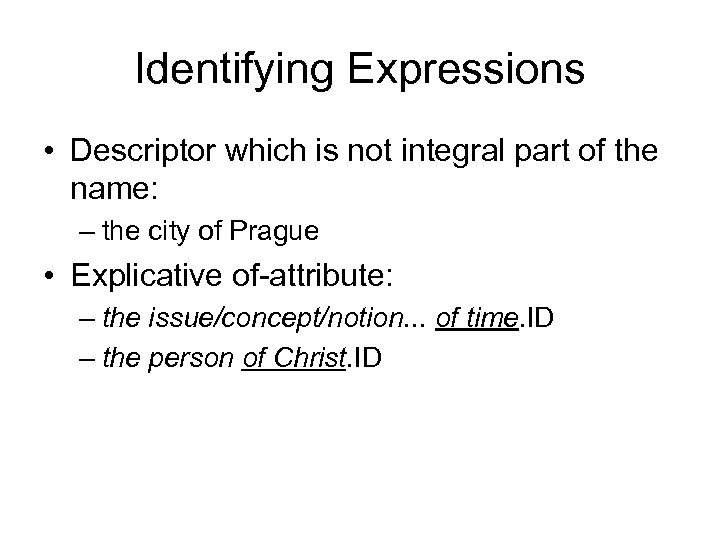 Identifying Expressions • Descriptor which is not integral part of the name: – the