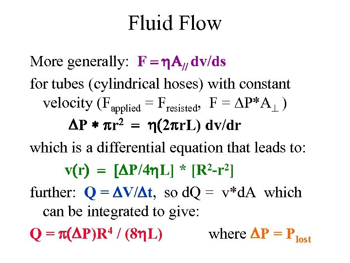 Fluid Flow More generally: F dv/ds for tubes (cylindrical hoses) with constant velocity (Fapplied