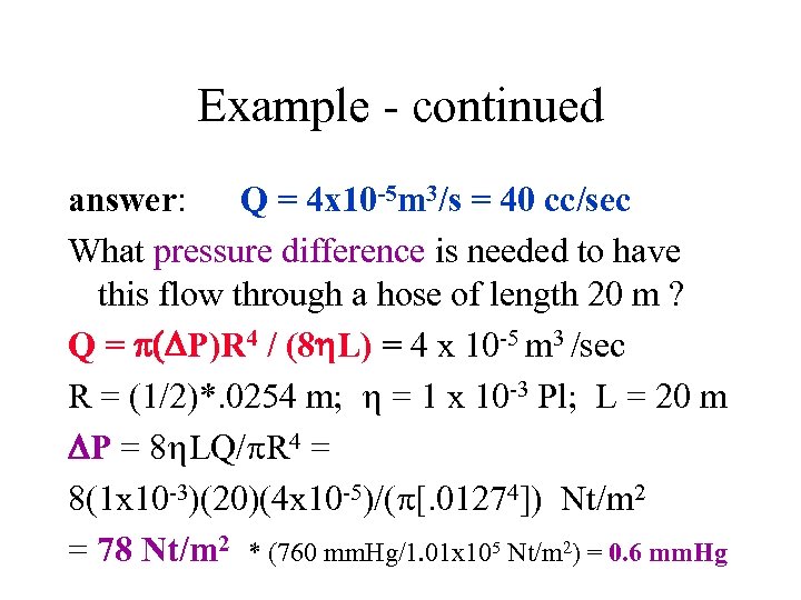 Example - continued answer: Q = 4 x 10 -5 m 3/s = 40