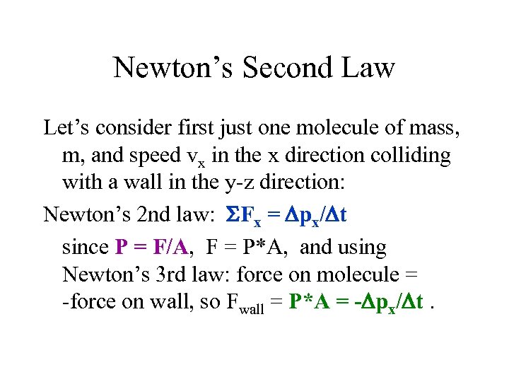 Newton’s Second Law Let’s consider first just one molecule of mass, m, and speed