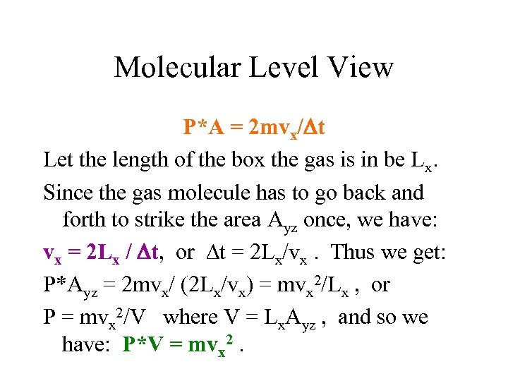Molecular Level View P*A = 2 mvx/ t Let the length of the box