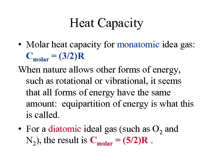 Heat Capacity • Molar heat capacity for monatomic idea gas: Cmolar = (3/2)R When