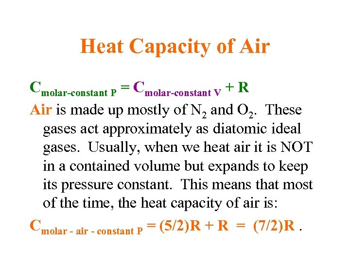 Heat Capacity of Air Cmolar-constant P = Cmolar-constant V + R Air is made