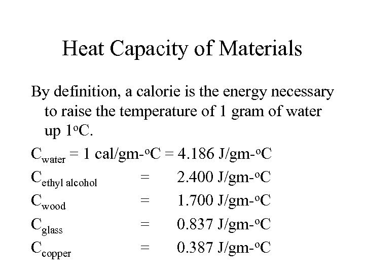 Heat Capacity of Materials By definition, a calorie is the energy necessary to raise