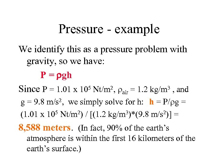 Pressure - example We identify this as a pressure problem with gravity, so we