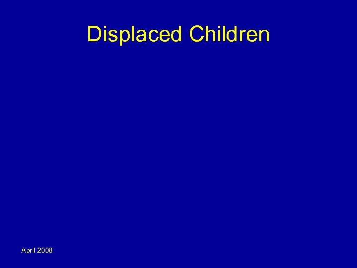 Displaced Children April 2008 