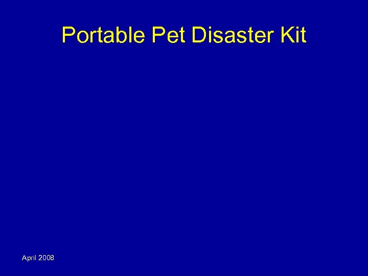 Portable Pet Disaster Kit April 2008 