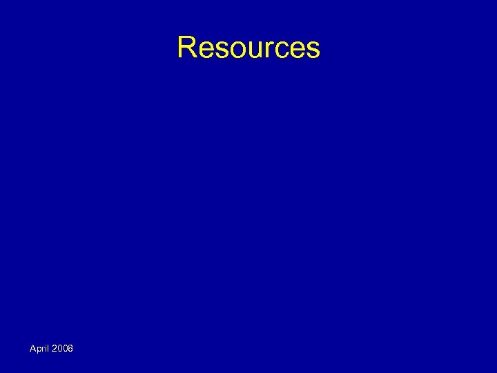 Resources April 2008 