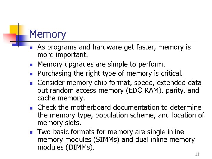 Memory n n n As programs and hardware get faster, memory is more important.