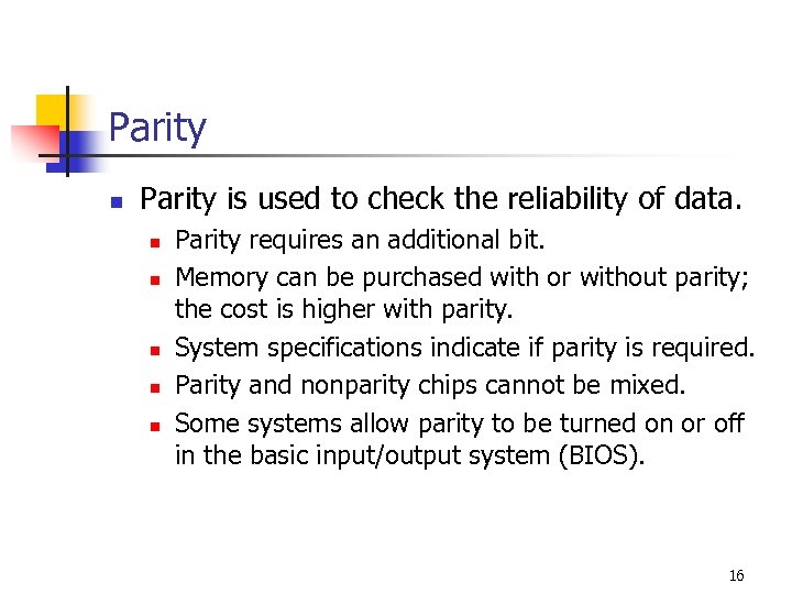 Parity n Parity is used to check the reliability of data. n n n