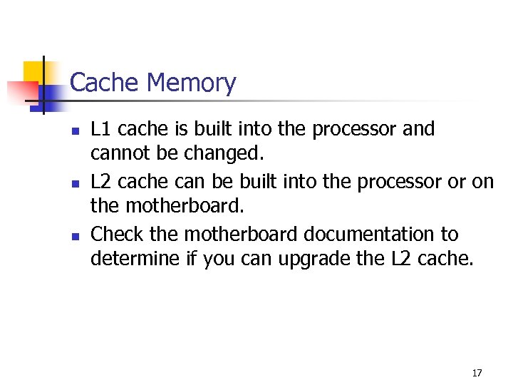 Cache Memory n n n L 1 cache is built into the processor and