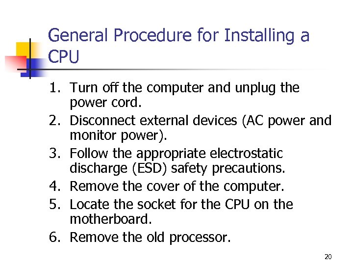 General Procedure for Installing a CPU 1. Turn off the computer and unplug the