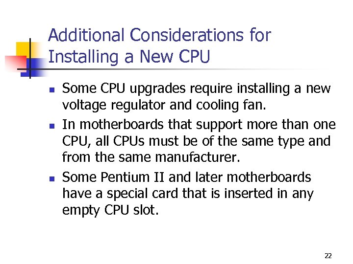 Additional Considerations for Installing a New CPU n n n Some CPU upgrades require