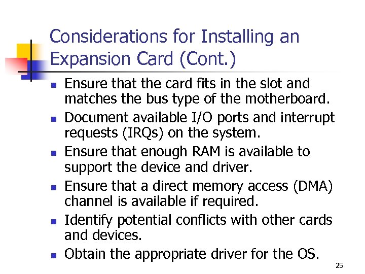 Considerations for Installing an Expansion Card (Cont. ) n n n Ensure that the