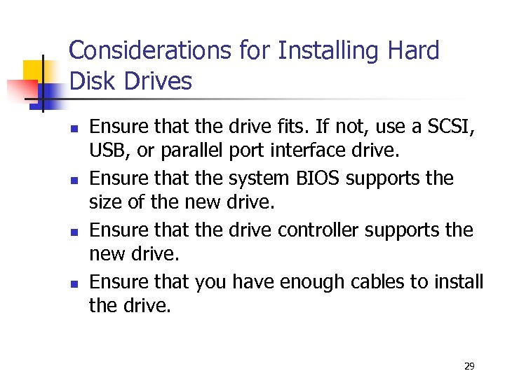 Considerations for Installing Hard Disk Drives n n Ensure that the drive fits. If