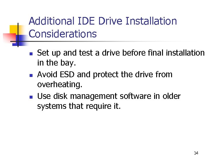 Additional IDE Drive Installation Considerations n n n Set up and test a drive