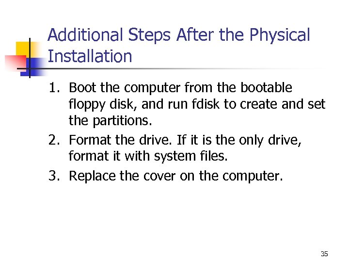 Additional Steps After the Physical Installation 1. Boot the computer from the bootable floppy
