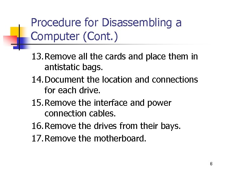 Procedure for Disassembling a Computer (Cont. ) 13. Remove all the cards and place
