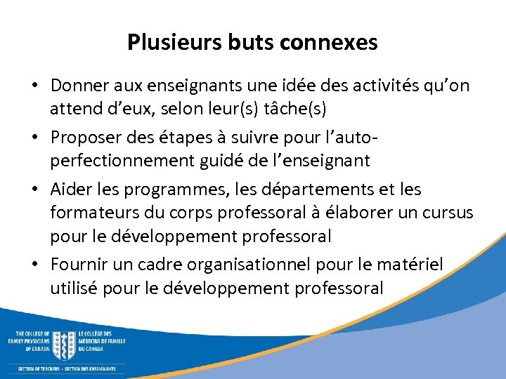 Plusieurs buts connexes • Donner aux enseignants une idée des activités qu’on attend d’eux,