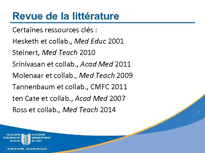 Revue de la littérature Certaines ressources clés : Hesketh et collab. , Med Educ