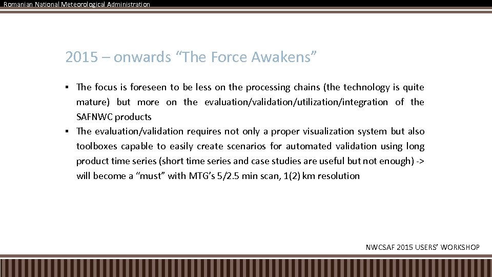 Romanian National Meteorological Administration 2015 – onwards “The Force Awakens” The focus is foreseen