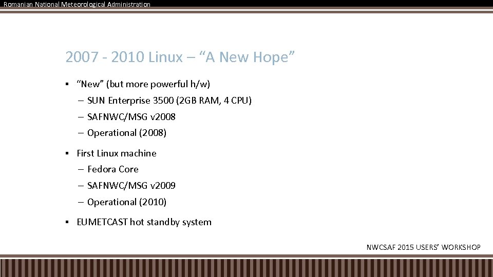 Romanian National Meteorological Administration 2007 - 2010 Linux – “A New Hope” § “New”