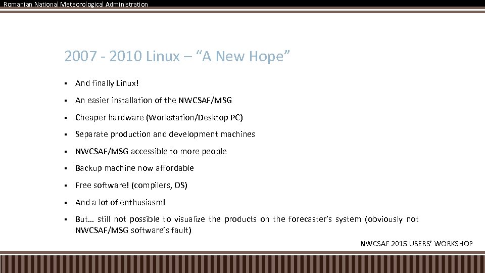 Romanian National Meteorological Administration 2007 - 2010 Linux – “A New Hope” § And