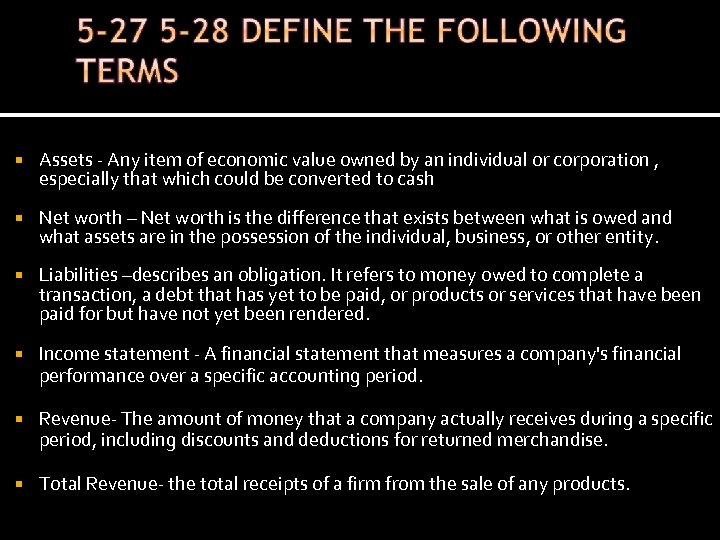  Assets - Any item of economic value owned by an individual or corporation