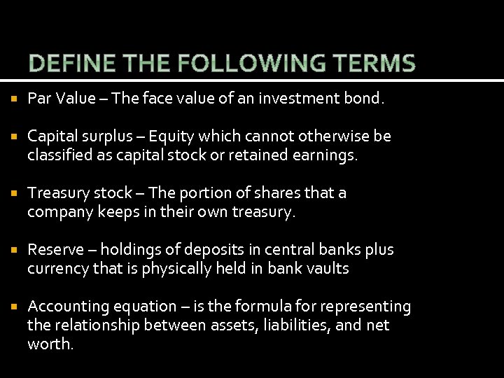  Par Value – The face value of an investment bond. Capital surplus –