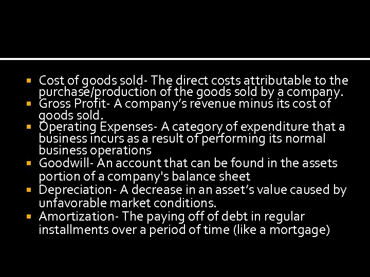  Cost of goods sold- The direct costs attributable to the purchase/production of the