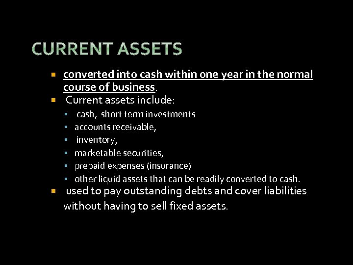 converted into cash within one year in the normal course of business. Current assets