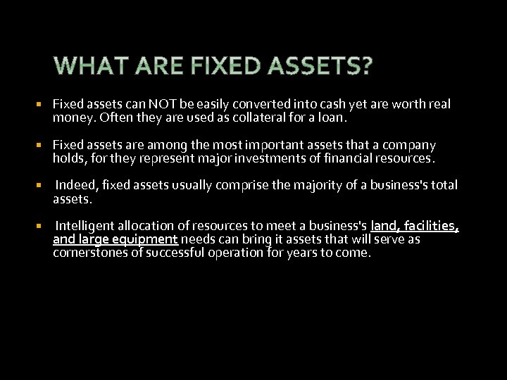  Fixed assets can NOT be easily converted into cash yet are worth real