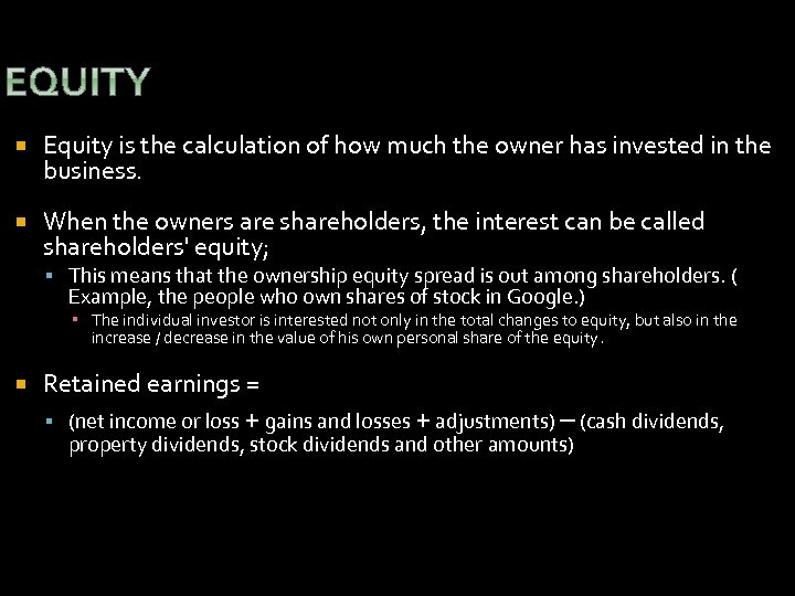  Equity is the calculation of how much the owner has invested in the