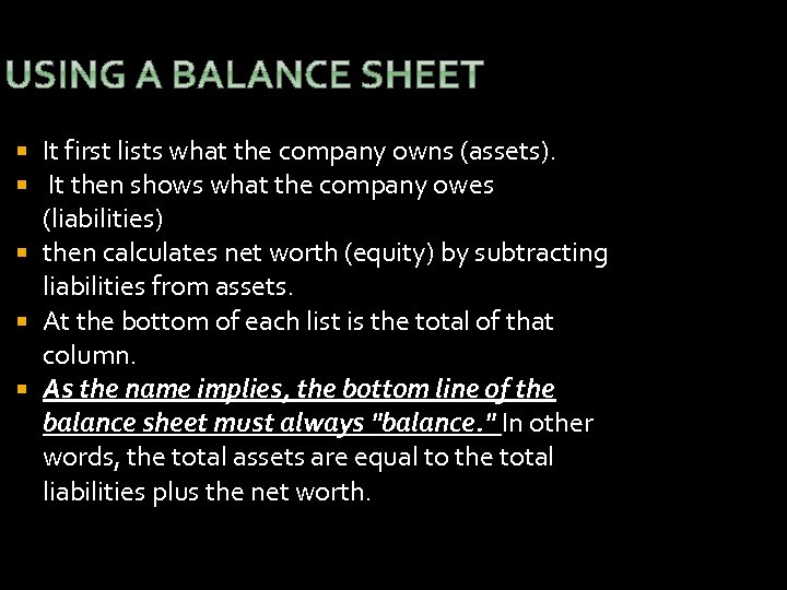 It first lists what the company owns (assets). It then shows what the company