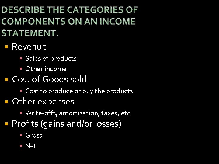  Revenue ▪ Sales of products ▪ Other income Cost of Goods sold ▪