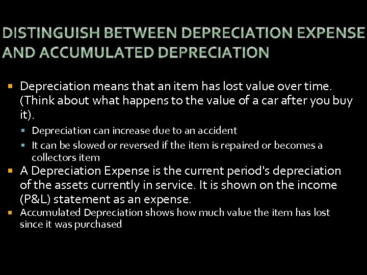  Depreciation means that an item has lost value over time. (Think about what