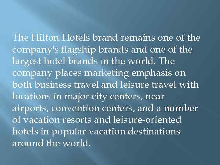 The Hilton Hotels brand remains one of the company's flagship brands and one of